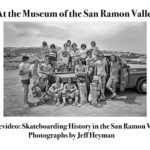 Montevideo: Skateboarding History in the San Ramon Valley at the Museum of the San Ramon Valley in Danville